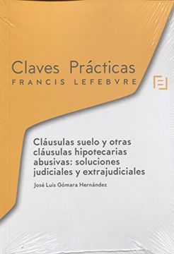 portada Cláusulas suelo y otras cláusulas hipotecarias abusivas : soluciones judiciales y extrajudiciales (in Spanish)