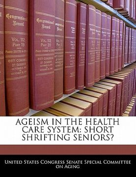 portada ageism in the health care system: short shrifting seniors? (in English)