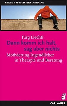 portada Dann Komm ich Halt, sag Aber Nichts: Motivierung Jugendlicher in Therapie und Beratung (en Alemán)
