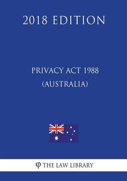 portada Privacy Act 1988 (Australia) (2018 Edition) (en Inglés)