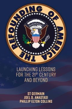 portada The Refounding of America: Launching Lessons for the 21st Century and Beyond (en Inglés)