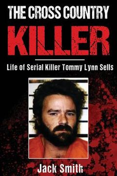 portada The Cross Country Killer: Life of Serial Killer Tommy Lynn Sells (en Inglés)