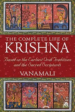portada The Complete Life of Krishna: Based on the Earliest Oral Traditions and the Sacred Scriptures (en Inglés)