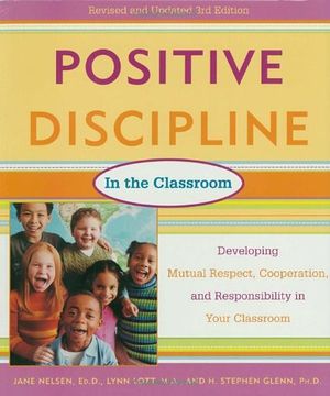 portada Positive Discipline in the Classroom, Revised 3rd Edition: Developing Mutual Respect, Cooperation, and Responsibility in Your Classroom 