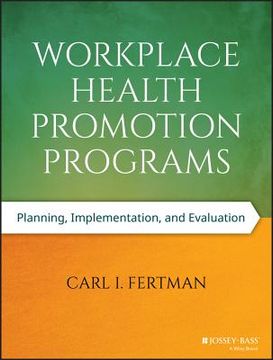 Workplace Health Promotion Programs: Planning, Implementation, and Evaluation (en Inglés)