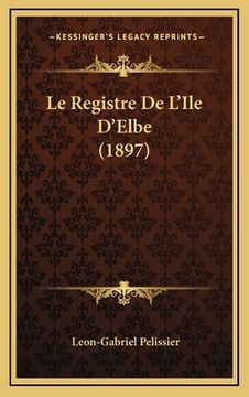 portada Le Registre De L'Ile D'Elbe (1897) (in French)