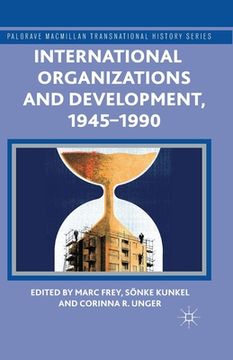 portada International Organizations and Development, 1945-1990 (en Inglés)