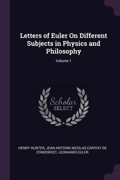 portada Letters of Euler On Different Subjects in Physics and Philosophy; Volume 1 (in English)