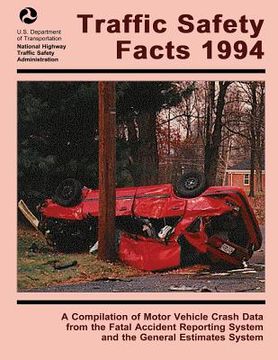 portada Traffic Safety Facts 1994: A Compilation of Motor Vehicle Crash Data from the Fatality Analysis Reporting System and the General Estimates System (en Inglés)
