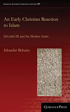 portada An Early Christian Reaction to Islam: Isuyahb iii and the Muslim Arabs (Gorgias Eastern Christian Studies) (en Inglés)