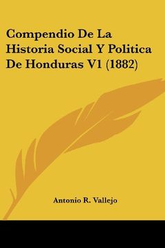 portada Compendio de la Historia Social y Politica de Honduras v1 (1882) (in Spanish)