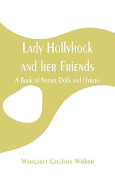 portada Lady Hollyhock and her Friends: A Book of Nature Dolls and Others 