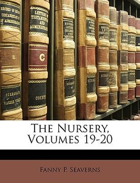 portada the nursery, volumes 19-20 (en Inglés)