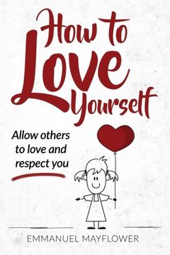 portada How to Love Yourself: Allow Others to Love and Respect You
