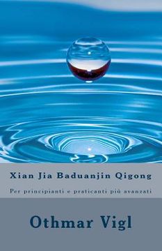 portada Xian Jia Baduanjin Qigong: Per principianti e praticanti più avanzati (en Italiano)