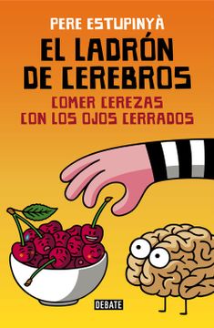 portada El Ladrón de Cerebros. Comer Cerezas con los Ojos Cerrados (in Spanish)