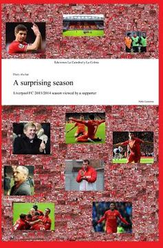 portada A surprising season: Liverpool FC 2013/2014 season viewed by a supporter (en Inglés)
