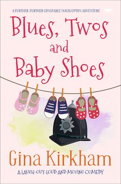 portada Blues, Twos and Baby Shoes: A Laugh-Out-Loud and Moving Comedy (The Constable Mavis Upton Series) (en Inglés)