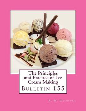 portada The Principles and Practice of Ice Cream Making: Bulletin 155 (en Inglés)