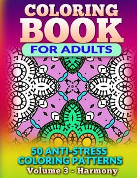 portada Coloring Book for Adults - Vol 3 Harmony: 50 Anti-Stress Coloring Patterns (en Inglés)