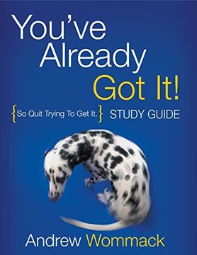 portada You'Ve Already got it! Study Guide: So Quit Trying to get it. 