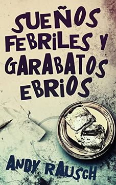portada Sueã±Os Febriles y Garabatos Ebrios (in Spanish)