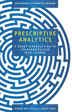 portada Prescriptive Analytics: A Short Introduction to Counterintuitive Intelligence (en Inglés)