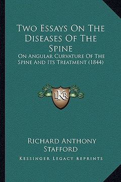 portada two essays on the diseases of the spine: on angular curvature of the spine and its treatment (1844) (en Inglés)