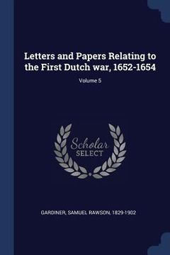 portada Letters and Papers Relating to the First Dutch war, 1652-1654; Volume 5 (in English)