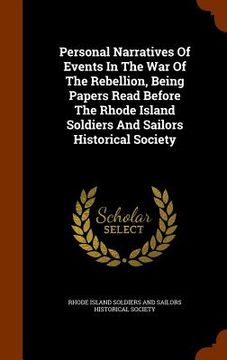 portada Personal Narratives Of Events In The War Of The Rebellion, Being Papers Read Before The Rhode Island Soldiers And Sailors Historical Society (en Inglés)