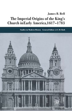 portada The Imperial Origins of the King's Church in Early America 1607-1783 (en Inglés)