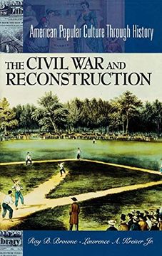 portada The Civil war and Reconstruction (American Popular Culture Through History) (en Inglés)