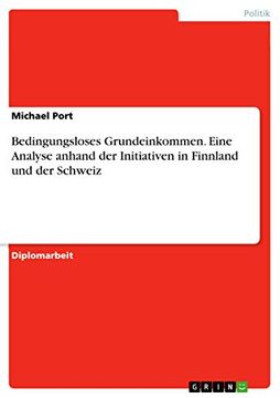 portada Bedingungsloses Grundeinkommen. Eine Analyse Anhand der Initiativen in Finnland und der Schweiz (in German)