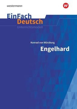 portada Engelhard. Einfach Deutsch Unterrichtsmodelle: Konrad von Würzburg: Engelhard: Eine Mittelalterliche Freundschaftserzählung. Gymnasiale Oberstufe (en Alemán)