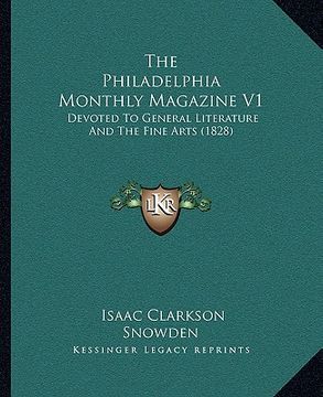portada the philadelphia monthly magazine v1: devoted to general literature and the fine arts (1828) (in English)