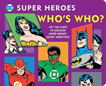 portada Dc Super Heroes: Who'S Who? Lift the Flaps to Reveal Super Heroes'Secret Identities! (25) (en Inglés)