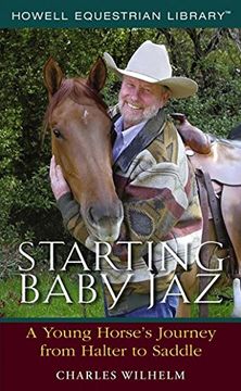 portada Starting Baby jaz: A Young Horse's Journey From Halter to Saddle 