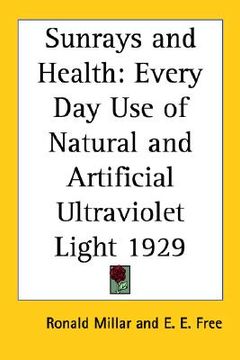 portada sunrays and health: every day use of natural and artificial ultraviolet light 1929 (en Inglés)