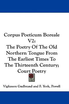 portada corpus poeticum boreale v2: the poetry of the old northern tongue from the earliest times to the thirteenth century; court poetry (in English)