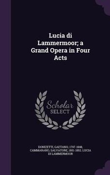 portada Lucia di Lammermoor; a Grand Opera in Four Acts (en Inglés)