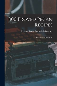 portada 800 Proved Pecan Recipes: Their Place in the Menu (in English)