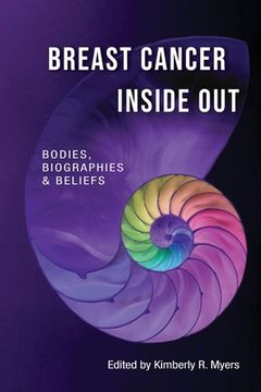portada Breast Cancer Inside Out: Bodies, Biographies & Beliefs (en Inglés)
