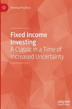 portada Fixed Income Investing: A Classic in a Time of Increased Uncertainty 