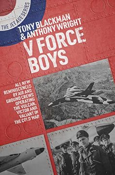 portada V Force Boys: All New Reminiscences by Air and Ground Crews Operating the Vulcan, Victor and Valiant in the Cold War (in English)