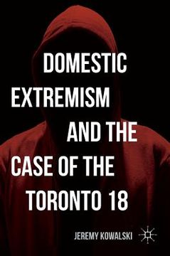 portada Domestic Extremism and the Case of the Toronto 18 (en Inglés)