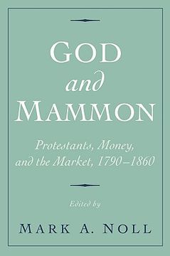 portada god and mammon: protestants, money, and the market, 1790-1860 (in English)