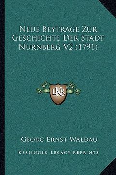 portada Neue Beytrage Zur Geschichte Der Stadt Nurnberg V2 (1791) (en Alemán)