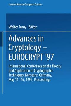 portada advances in cryptology - eurocrypt '97: international conference on the theory and application of cryptographic techniques, konstanz, germany, may 11- (en Inglés)