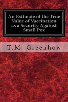 portada An Estimate of the True Value of Vaccination as a Security Against Small Pox (en Inglés)