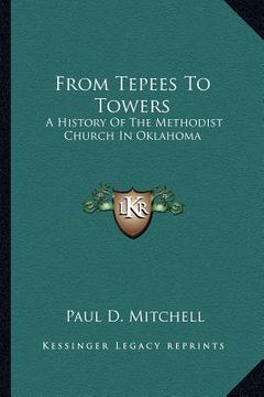 portada from tepees to towers: a history of the methodist church in oklahoma (en Inglés)